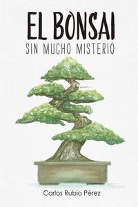 bokomslag El bonsai: Sin mucho misterio