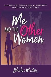 bokomslag Me and The Other Women: Stories of Female Relationships That Shape Our Lives