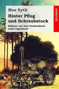 bokomslag Hinter Pflug und Schraubstock: Skizzen aus dem Taschenbuch eines Ingenieurs