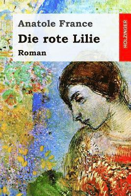 bokomslag Die rote Lilie: Roman