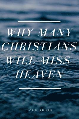 Why Many Christians Will Miss Heaven 1