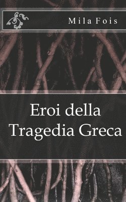 bokomslag Eroi della Tragedia Greca