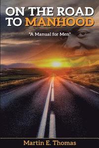 bokomslag On the Road to Manhood: A Manual for Men