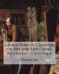 bokomslag Laurus Nobilis: Chapters on Art and Life (1909). By: Vernon Lee: Vernon Lee was the pseudonym of the British writer Violet Paget (14 O