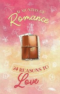 bokomslag 12 Months of Romance - 24 Reasons to Love: A Holiday Anthology