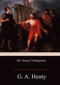 bokomslag The Young Carthaginian: A Story of The Times of Hannibal