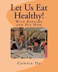 bokomslag Let Us Eat Healthy!: With Bernard and His Mom