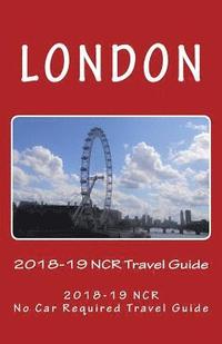 bokomslag London, 2018-19 NCR Travel Guide: A NCR, No Car Required Travel Guide