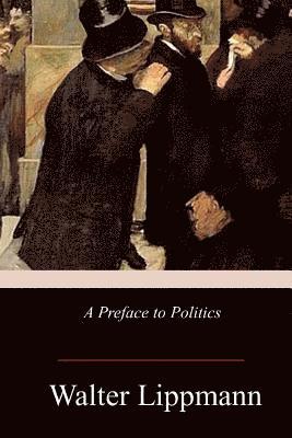 A Preface to Politics 1