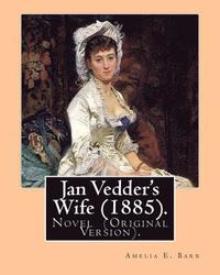 bokomslag Jan Vedder's Wife (1885). By: Amelia E. Barr: Novel (Original Version). Amelia Edith Huddleston Barr (March 29, 1831 - March 10, 1919) was a British