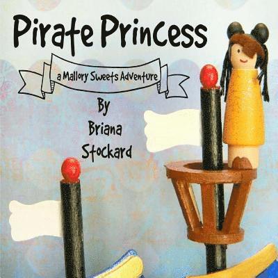 Briana Stockard - Pirate Princess: a Mallory Sweets Adventure, Häftad