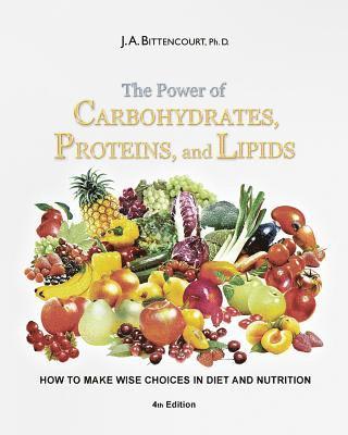 bokomslag The Power of Carbohydrates, Proteins, and Lipids: How to make wise choices in diet and nutrition