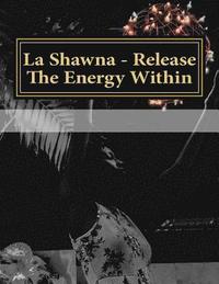 bokomslag La Shawna- Release The Energy Within