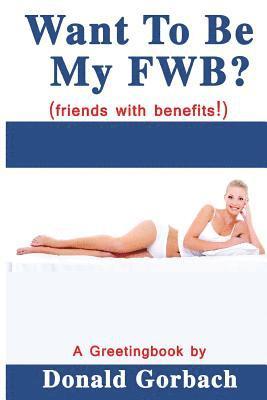 Want To Be My FWB? 1