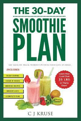 bokomslag The 30-Day Smoothie Plan: Get Back On Track Without Putting Your Life On Hold.