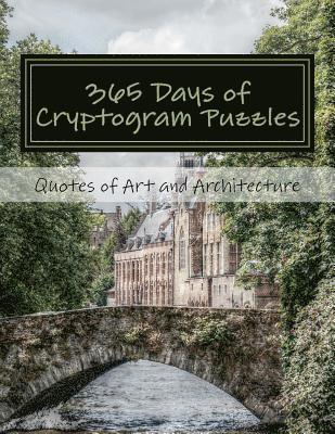 365 Days of Cryptogram Puzzles: Quotes of Art and Architecture