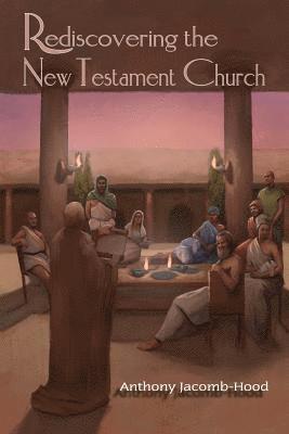 Rediscovering the New Testament Church 1