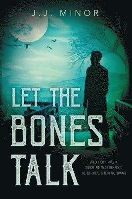 Let the Bones Talk: Stolen from a world of sunlight and star-filled nights, the dog entered a terrifying unknown. 1