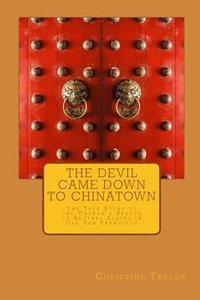 bokomslag The Devil Came Down to Chinatown: The True Story of the Church's Rescue of Brothel Slaves in Old Francisco
