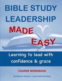 bokomslag Bible Study Leadership Made Easy Course Workbook