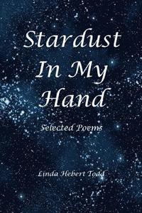 bokomslag Stardust in My Hand: Selected Poems