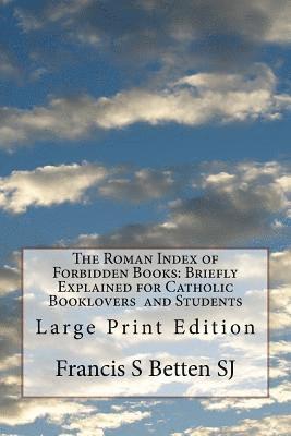 bokomslag The Roman Index of Forbidden Books: Briefly Explained for Catholic Booklovers and Students: Large Print Edition