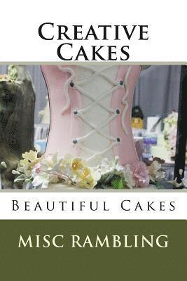 Creative Cakes: Beautiful Cakes 1