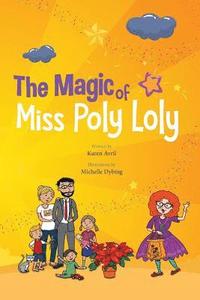 bokomslag The Magic of Miss Poly Loly: Bed Time Fun and Easy Story for Children, Good Night Picture Book, A Kid's Guide to Family Friendship, Books 4-8, Funn
