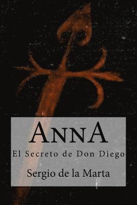 Sergio de la Marta Cienfuegos - Anna. El Secreto de Don Diego, Häftad