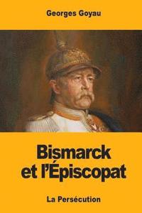 bokomslag Bismarck et l'Épiscopat: La Persécution