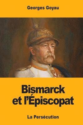 bokomslag Bismarck et l'Épiscopat: La Persécution