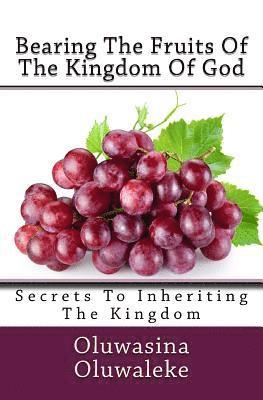 Bearing The Fruits Of The Kingdom Of God 1