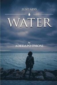 bokomslag Just Add Water: A Collection of Poems by