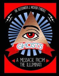 bokomslag Ghosts: A Message from the Illuminati