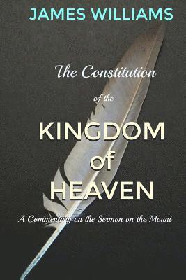 bokomslag The Constitution of the Kingdom of Heaven: An Expositional Commentary on the Sermon on the Mount