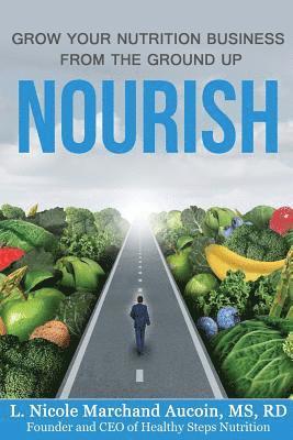 bokomslag Nourish: Grow Your Nutrition Business From The Ground Up