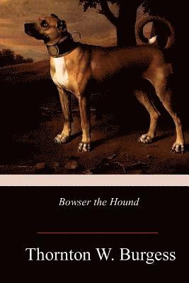 Thornton W. Burgess - Bowser the Hound, Häftad