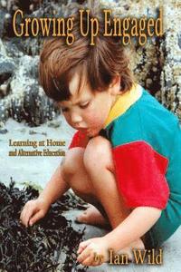 bokomslag Growing Up Engaged: Essays on Home Learning and Alternative Education