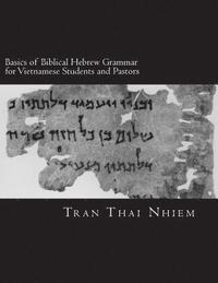 bokomslag Basics of Biblical Hebrew Grammar for Vietnamese Students and Pastors: Hebrew Grammar in the Old Testament- For Vietnamese