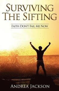 bokomslag Surviving the Sifting: Faith Don't Fail Me Now