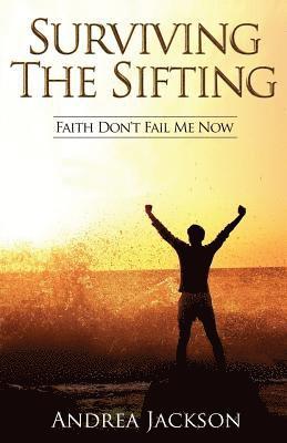 Surviving the Sifting: Faith Don't Fail Me Now 1