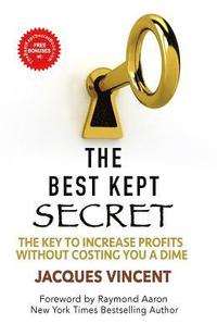 bokomslag The Best Kept Secret: The Key To Increase Profits Without Costing You A Dime