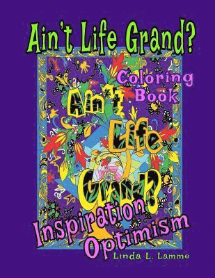 bokomslag Ain't Life Grand?: Coloring Book - Inspiration, Optimism, Motivation
