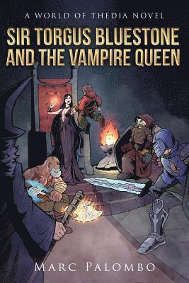 Sir Torgus Bluestone and the Vampire Queen: A World of Thedia Novel 1