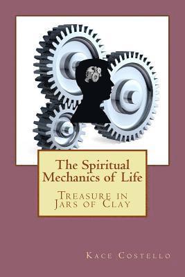 The Spiritual Mechanics of Life: Treasure in Jars of Clay 1