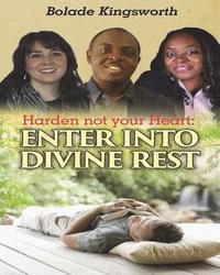 bokomslag Harden Not Your Heart: Enter into Divine Rest