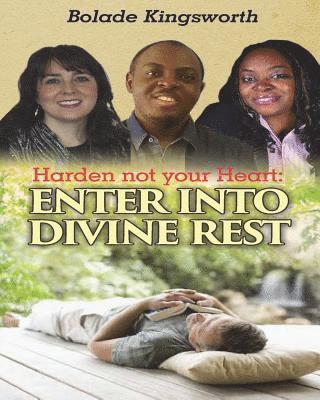 Harden Not Your Heart: Enter into Divine Rest 1