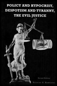 bokomslag Policy and Hypocrisy, Despotism and Tyranny, the Evil Justice