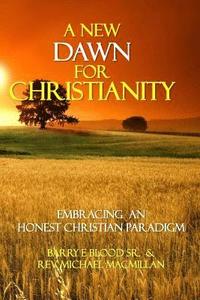 bokomslag A New Dawn for Christianity: Embracing an Honest Christian Paradigm