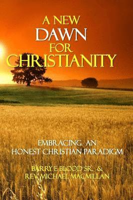 A New Dawn for Christianity: Embracing an Honest Christian Paradigm 1